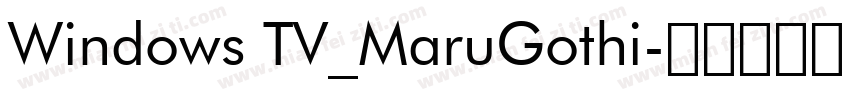 Windows TV_MaruGothi字体转换